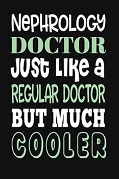 Paperback Nephrology Doctor: Just Like A Regular Doctor But Much Cooler Book