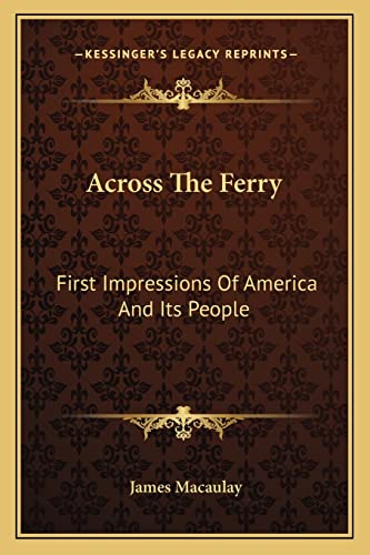 Across The Ferry: First Impressions Of America And Its People