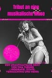  Tribut an eine musikalische Muse: Der unaufhaltsame Geist von Tina Turner ( Biografie, Zitate, Vermächtnis, Ike Turner und mehr)