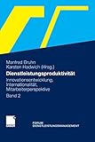  Dienstleistungsproduktivität: Band 2: Innovationsentwicklung, Internationalität, Mitarbeiterperspektive. Forum Dienstleistungsmanagement