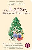 weihnachten katze  Die Katze, die zur Weihnacht kam: Eine bezaubernd weise Geschichte um eine Katze im Besonderen - und um alle Katzen der Welt (Fischer Taschenbibliothek)