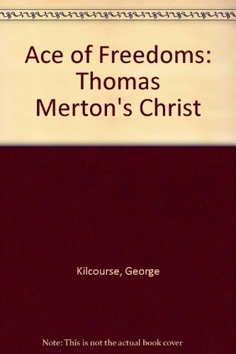Ace of Freedoms: Thomas Merton's Christ 0268006377 Book Cover