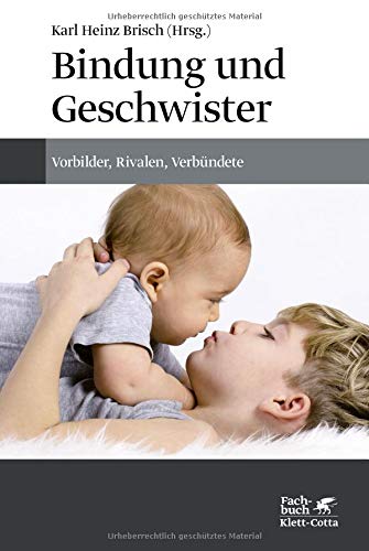 Preisvergleich Produktbild Bindung und Geschwister: Vorbilder, Rivalen, Verbündete