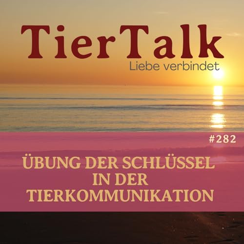282. Warum &Uuml;bung der Schl&uuml;ssel in der Tierkommunikation ist