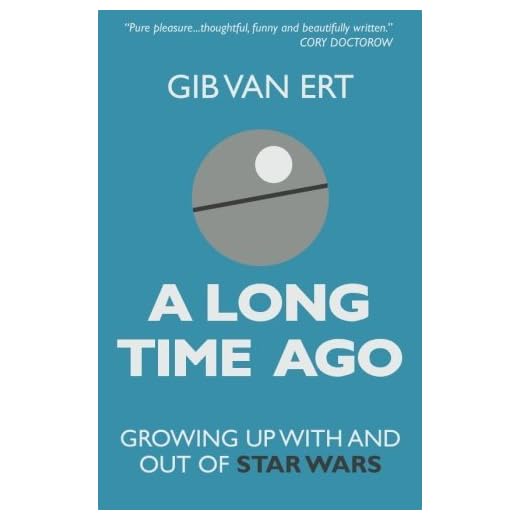A Long Time Ago: Growing up with and out of Star Wars by Gib van Ert (2012-09-03)