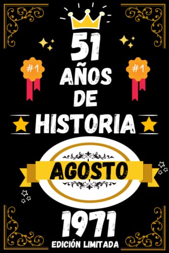 CUADERNO, 51 AÑOS DE HISTORIA AGOSTO 1971 EDICIÓN LIMITADA: Regalo de 51 cumpleaños para mujeres y hombres, ideas de 51 cumpleaños... un cumpleaños... ... regalo de 51 cumpleaños para él/ella.