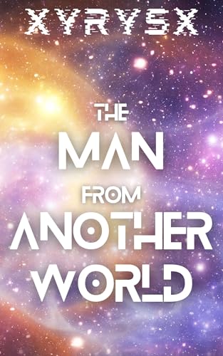 The Man From Another World: The Secret of the Universe (English Edition)