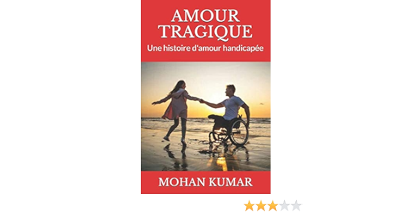 Amour Tragique Une Histoire D Amour Handicapee Kumar Mohan Amazon Fr Livres