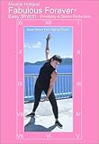 Beginners Easy Stretch Exercise DVD, Easy Yoga, Dance Stretches, Better Posture, Improve flexibility and balance, increase range of motion: Fabulous Forever Easy Stretch by Mirabai Holland