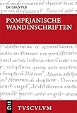  Pompejanische Wandinschriften: Lateinisch - deutsch (Sammlung Tusculum)