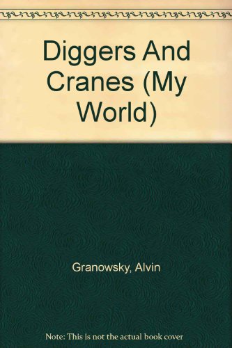 Diggers and Cranes (My World) 0761322930 Book Cover