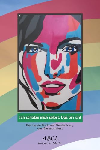 Ich schätze mich selbst, Das bin ich!: Der beste Buch auf Deutsch zu, der Sie motiviert (Carpe Diem) (German Edition)