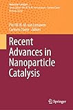 Recent Advances in Nanoparticle Catalysis (Molecular Catalysis Book 1)