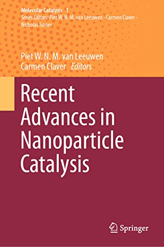 Recent Advances in Nanoparticle Catalysis (Molecular Catalysis Book 1)