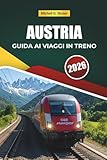 austria cartina geografica politica  AUSTRIA GUIDA AI VIAGGI IN TRENO 2026: Itinerari panoramici, paesaggi alpini, mappe, itinerari e consigli pratici sui treni attraverso l\'Europa centrale