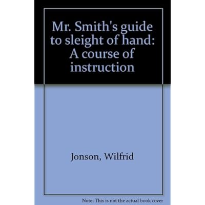 Mr. Smith's guide to sleight of hand