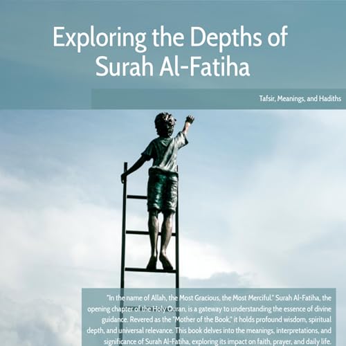Exploring the Depths of Surah Al-Fatiha: A Journey Through the Heart of the Qur&rsquo;an Audiobook By Wise Path Platform cover art