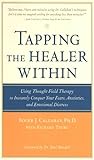 Tapping the Healer Within: Using Thought-Field Therapy to Instantly Conquer Your Fears, Anxieties, and Emotional Distress