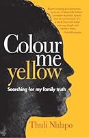Colour me yellow: Searching for my family truth 0795708106 Book Cover