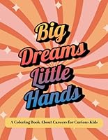Big Dreams, Little Hands: A Careers Job Profession Coloring Book for Kids Children Aged 3–6 years B0F5MM9TRD Book Cover