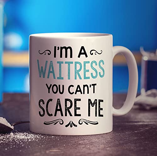 Printster I'm a Waitress You Can't Scare Me Mug - 11oz Ceramic Cup