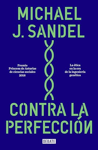 Contra la perfección: La ética en la era de la ingeniería genética