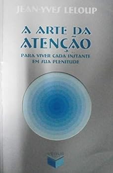 Paperback A Arte Da Atenção. Para Viver Cada Instante Em Sua Plenitude (Em Portuguese do Brasil) [Portuguese_Brazilian] Book