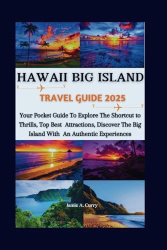 HAWAII BIG ISLAND TRAVEL GUIDE 2025: Your Pocket Guide To