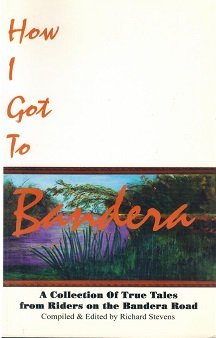 Paperback How I Got to Bandera (A Collection of True Tales from Riders on the Bandera Road) Book
