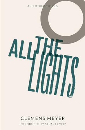 All the Lights: Winner of the Leipzig Book Fair Prize 2008 book cover