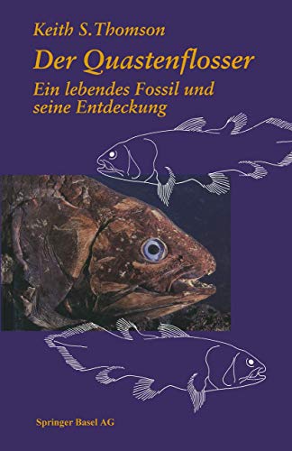 Der Quastenflosser. Ein lebendes Fossil und seine Entdeckung Der Quastenflosser. Ein lebendes Fossil und seine Entdeckung