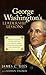 George Washington's Leadership Lessons: What the Father of Our Country Can Teach Us About Effective Leadership and Character