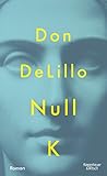 Null K: Roman - Don DeLillo