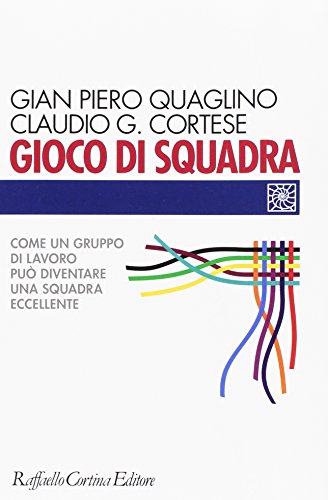  Gioco di squadra. Come un gruppo di lavoro può diventare una squadra eccellente