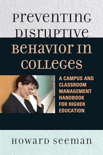 Cover of Preventing Disruptive Behavior in Colleges: A Campus and Classroom Management Handbook for Higher Education