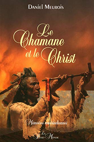  Le Chamane et le Christ - Mémoires amérindiennes livre En ligne