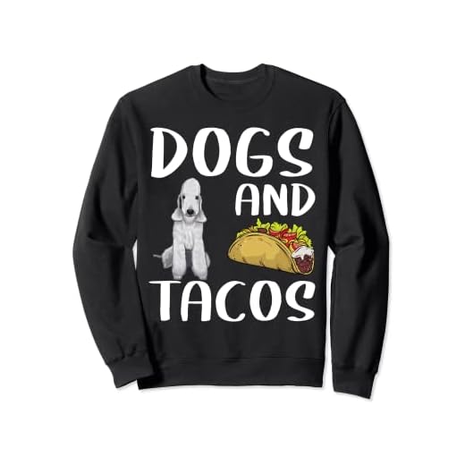 Dogs And Tacos Bedlington Terrier Mexican Food Lovers Sweatshirt