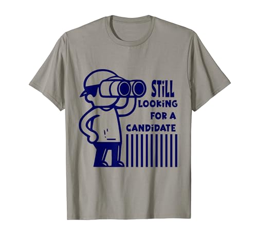 Cita política sarcástica sigue buscando candidato Camiseta