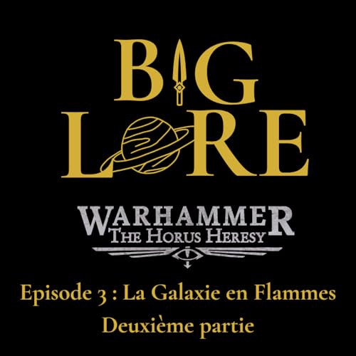 Big Lore #4 : La Galaxie en Flammes - Deuxi&egrave;me partie