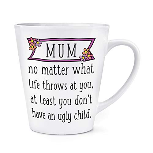 Mum por lo menos You No Tener un Ugly Niño 12oz Latte Taza