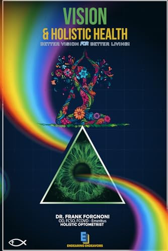 VISION & Holistic Health: Better Vision For Better Living!