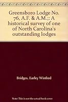 Greensboro Lodge No. 76, A.F. & A.M.;: A historical survey of one of North Carolina's outstanding lodges B0007F6WFA Book Cover