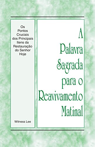 Os Pontos Cruciais dos Principais Itens da Restauração do Senhor Hoje (A Palavra Sagrada para o Reavivamento Matinal) (Portuguese Edition)