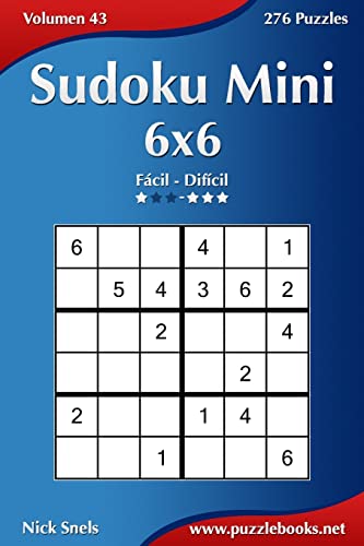 Sudoku Mini 6x6 - De Fácil a Difícil - Volumen 43 - 276 Puzzles (Spanish Edition)