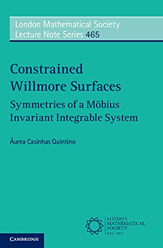 Constrained Willmore Surfaces: Symmetries of a Möbius Invariant Integrable System (London Mathematical Society Lecture Note Series Book 465)