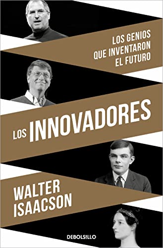 Los innovadores: Los genios que inventaron el futuro (Best Seller...