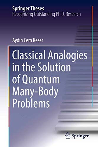 Classical Analogies in the Solution of Quantum Many-Body Problems (Springer Theses)