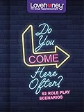Lovehoney: Do You Come Here Often?: 52 role play scenarios (Lovehoney Gift Books)