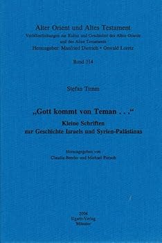 Gott Kommt Nach Teman...: Kleine Schriften Zur Geschichte Israels Und Syrien-Palastinas