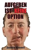 Aufgeben ist keine Option